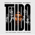 Shaun 101, Mluusician & DJ Maphorisa – Thiba ft. Tango Supreme, Uncool MC & Ricky Lenyora