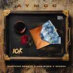 Aymos – 10K Yey’nkomo ft. Mas Musiq, Samthing Soweto & Shasha