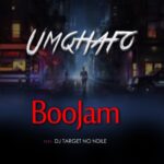 BooJam – Umqhafo ft. DJ Target No Ndile