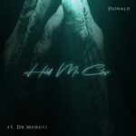 Donald – Hold Me Close ft. Dr Moruti