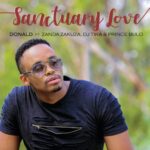 Donald – Sanctuary Love ft. Zanda Zakuza, DJ Tira & Prince Bulo
