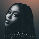 Maline Aura – iFu ft. Karyendasoul