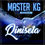 Master KG – Qinisela ft. Indlovukazi