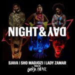 Sjava, Sho Madjozi & Lady Zamar – Night & Day (Prod. Ganja Beatz)