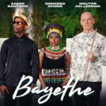 Nomcebo Zikode, Wouter Kellerman & Zakes Bantwini – Bayethe