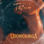TNS – Uzongilinga ft. Fey