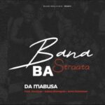 DaMabusa – Bana Ba Straata ft. SoulQue, Sabza Womqulo, Ama Grootman
