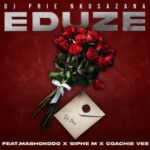 DJ Prie Nkosazana – Eduze ft. Siphe M, Coachie Vee & Mabhokodo