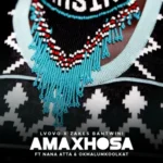 L’vovo Derrango & Zakes Bantwini – Amaxhosa ft. Nana Atta & Okmalumkoolkat