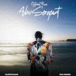 Optimist Music ZA & El.Stephano – Abo’Sergeant ft. FKA MOSES