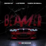 Smash SA, Last Born & Kabza De Small – Beamer ft. Mr Maker