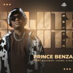 Prince Benza – SALUTE ft. Naleboy Young King