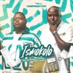 Campmasters – Ismokolo ft. Zeh McGeba & Captain