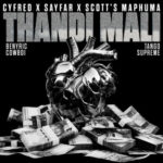 Cyfred, Sayfar & Scotts Maphuma – Thandi Mali ft. BenyRic, Cowboii & Tango Supreme