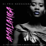 DJ Prie Nkosazana, Mazet & Siziwe Ngema – Amalanga