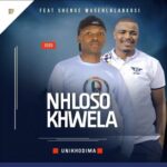 NHLOSO KHWELA – UNIKHODIMA (feat. Shenge wasehlalankosi)