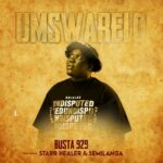 Busta 929 – Umswarelo ft. Starr Healer & Semilanga
