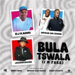 DJ Karri, Spova Da Gang & Jazz Shakes – Bula Tswala (Im Free) ft. Enny Man, Mfana Kah Gogo & Deep Saints