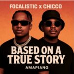 Focalistic & Chi'cco - Based on a True Story