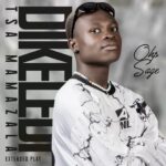 OHP Sage – Dikeledi Tsa Mamazala EP
