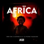 Deep Sen, MaWhoo & M.J – Ma Africa ft. Ntando Yamahlubi