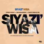 Syfred Mckay, SjavasDaDeejay & JudgeDeBliQSim – Siyazi Wisa ft. ProBoii, Sax De Vocalist, HeavyDeep & Hamilton Deep
