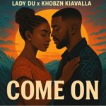 Lady Du & Khobzn Kiavalla – Come On