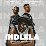 Da Mabusa & Raptured Roots – Indlela (Better Days 3 Step Revisit) ft. Sabza Womqulo & SoulQue