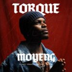 TorQue – Moyeng ft. Ntando Yamahlubi, Ohp Sage & Emoji SA