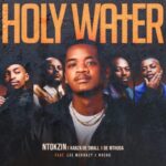 Ntokzin, Kabza De Small & De Mthuda – Holy Water ft. Leemckrazy & Nvcho