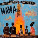 Lodilla, Soulem & Natasha MD – Mama