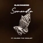 Blaq Diamond – SOMANDLA ft. Mlindo The Vocalist