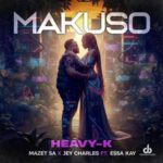 Heavy-K, Mazet SA & Jey Charles – Makuso ft. Essa Kay