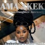 Nkosazana Daughter, Jazzworx – Umama Akekho ft. Thukuthela, Dlala thukzin