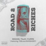 Rexxie, TitoM & Yuppe – ROAD 2 RICHES ft. YKB & 2woShortRSA