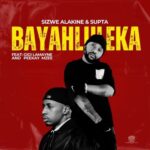 Sizwe Alakine & SUPTA – Bayahluleka ft. Gigi Lamayne & Peekay Mzee