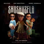 SoulQue, Ama Grootman & Sabza Womqulo – Shushuzela ft. Da Mabusa