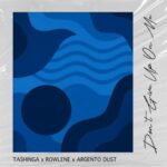Rowlene, Tashinga & Argento Dust – Don’t Give up on Me II
