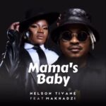 Nelson Tivane & Makhadzi Entertainment – MAMA’S BABY