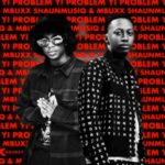 Shaunmusiq & Mbuxx – Yi Problem EP