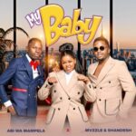 Abi wa Mampela, Mvzzle & Shandesh – My Baby