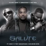 DJ Givy Baby, Leemackrazy & Sir Trill – SALUTE ft. King P, Tzzy Makhathaza & Mr Seven Keys