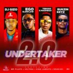 DJ Gizo, Ego Slimflow, Tebogo G Mashego & Bukzin Keyz – Undertaker 2.0 ft. Mr Pilato, VOLTRSA, Kinglabeats & Seun1401