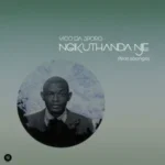 Vico Da Sporo – Ngikuthanda Nje ft. Sbonga