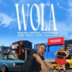 Soulful Disciple, Thatohatsi & Tracy – Wola ft. Miglow