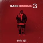 Funky Qla – Dark or Durban 3 EP