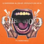 DJ Maphorisa, GL_Ceejay, Jazzwrld & Da Lee LS – AIBOO ft. Thukuthela