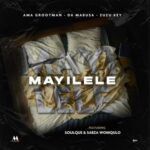 Ama Grootman, Da Mabusa & Zuzu Key – Mayilele ft. SoulQue & Sabza Womqulo
