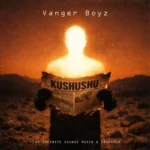 Vanger Boyz – Kushushu ft. Infinite Sounds Musiq & Drakhula