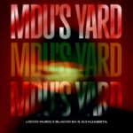 Locco Musiq, Blacko SA & DJ Njabsta – Mdu’s Yard